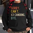 Sorry Can't Ice Canoeing Bye Ice Canoeing Lover Sweatshirt Gifts for Old Men