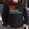Sorry Cant Marching Band Season Drum Major Funny Director Sweatshirt Gifts for Old Men