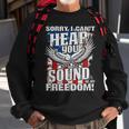 Sorry I Cant Hear You Over The Sound Of My Freedom Sweatshirt Gifts for Old Men