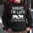 Sorry Im Late The Cows Were Out Funny Sweatshirt Gifts for Old Men