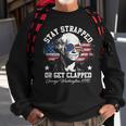 Stay Strapped Or Get Clapped George Washington 1776 Sweatshirt Gifts for Old Men