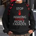 Stop Making The Stupid People Famous Funny Sweatshirt Gifts for Old Men