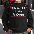Stop The Mandate Jab Or Job Is Not A Choice Anti Vaccine Vax Sweatshirt Gifts for Old Men