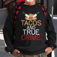 Tacos And True Crime Sweatshirt Gifts for Old Men