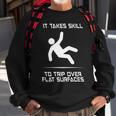 It Takes Skill To Trip Over Flat Surfaces Sweatshirt Gifts for Old Men