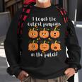 I Teach The Cutest Pumpkins In The Patch My Pumpkin Class Pumpkin Sweatshirt Gifts for Old Men