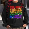 The Only Choice I Ever Made Was To Be Myself Lgbt Gay Pride Sweatshirt Gifts for Old Men