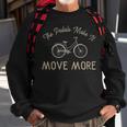 The Pedals Make It Move More - The Pedals Make It Move More Sweatshirt Gifts for Old Men