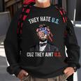 They Hate Us Cuz They Aint Us Funny 4Th Of July Usa Sweatshirt Gifts for Old Men