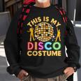 This Is My Disco Costume Funny Disco 70S & 80 Party Sweatshirt Gifts for Old Men