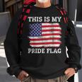 This Is My Pride Flag American Flag 4Th Of July For Men Sweatshirt Gifts for Old Men