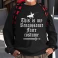 This Is My Renaissance Faire Costume Funny Lazy Renfest Joke Sweatshirt Gifts for Old Men