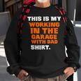 This Is My Working In The Garage With Dad Daddy Son Matching Sweatshirt Gifts for Old Men