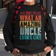 This Is What An Amazing Uncle Looks Like Funny Fathers Day Sweatshirt Gifts for Old Men