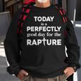 Today Is A Perfectly Good Day For The Rapture Cross Sweatshirt Gifts for Old Men