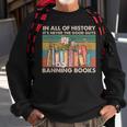 In All Of History It's Never The Good Guys Banning Books Sweatshirt Gifts for Old Men