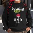 Totally Radish Is Pretty Rad Ish 80'S Vintage Sweatshirt Gifts for Old Men