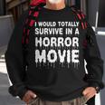 I Would Totally Survive In A Horror Movie Cinema Halloween Halloween Sweatshirt Gifts for Old Men