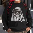 Trending Whatever Skull Embodies Rebelion And Indifference Sweatshirt Gifts for Old Men