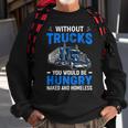 Truck Driver Saying Trucking Truckers Trucker Sweatshirt Gifts for Old Men
