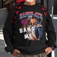 Trump 2024 Make 4Th Of July Great Bang Me Trump 4Th Of July Sweatshirt Gifts for Old Men