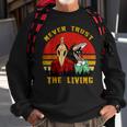 Never Trust The Living Retro Vintage Creepy Goth Grunge Emo Creepy Sweatshirt Gifts for Old Men