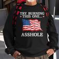 Try Burning This One Asshole American Flag Asshole Funny Gifts Sweatshirt Gifts for Old Men