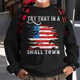 Try That In A Small Country Western Town Country Music Lover Town Gifts Sweatshirt Gifts for Old Men