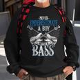 Never Underestimate A Boy With A Bass Guitar Sweatshirt Gifts for Old Men