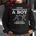 Never Underestimate A Boy Who Loves Fencing Sweatshirt Gifts for Old Men
