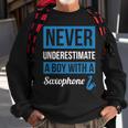 Never Underestimate A Boy With A Saxophone Sweatshirt Gifts for Old Men