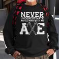 Never Underestimate An Old Man With An Axe Meme Sweatshirt Gifts for Old Men