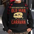 Never Underestimate An Old Man With A Caravan Sweatshirt Gifts for Old Men