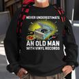 Never Underestimate An Old Man With Vinyl Records Sweatshirt Gifts for Old Men
