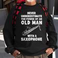 Never Underestimate The Power Of An Old Man With A Saxophone Sweatshirt Gifts for Old Men