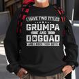 Vintage Dog Lover Gift I Have Two Titles Grumpa And Dog Dad Gift For Mens Sweatshirt Gifts for Old Men