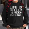 Vintage Life Is Better On A Boat Sailing Fishing Sweatshirt Gifts for Old Men