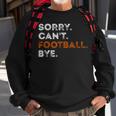 Vintage Sorry Can't Football Bye Fan Football Player Sweatshirt Gifts for Old Men