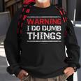 Warning I Do Dumb ThingsSweatshirt Gifts for Old Men
