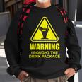 Warning I Bought The Drink Package Funny Cruise Ship Cruise Funny Gifts Sweatshirt Gifts for Old Men