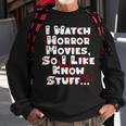 I Watch Horror Movies So I Like Know Stuff Movies Sweatshirt Gifts for Old Men