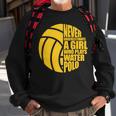 Water Polo Never Underestimate A Girl Who Plays Water Polo Sweatshirt Gifts for Old Men