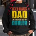 Wealth Manager Dad - Like A Regular Dad But Cooler Sweatshirt Gifts for Old Men