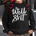 Well Shit Funny Meme Meme Funny Gifts Sweatshirt Gifts for Old Men