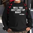 Will You Just Shut Up Man Joe Biden Quote Sweatshirt Gifts for Old Men