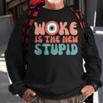 Woke Is The New Stupid Funny Anti Woke Conservative Sweatshirt Gifts for Old Men