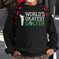 Worlds Okayest Golfer Golf Golfing Sweatshirt Gifts for Old Men