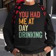 You Had Me At Day Drinking Alcohol Drinking Sweatshirt Gifts for Old Men