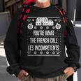 You're What The French Call Les Incompetents Xmas Alone Home Sweatshirt Gifts for Old Men