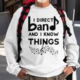 Band Director I Direct Band And I Know Things Sweatshirt Gifts for Old Men